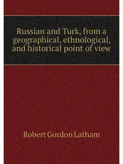 Russian and Turk, from a geographical