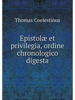 Epistolae et privilegia, ordine chron