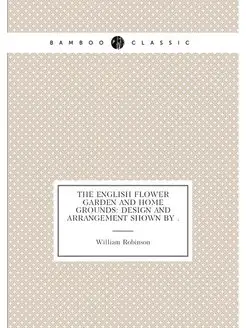 The English Flower Garden and Home Gr