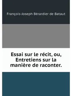 Essai sur le recit, ou, Entretiens su