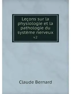 Lecons sur la physiologie et la patho