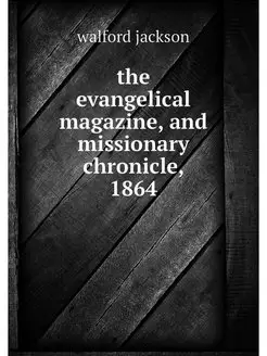 the evangelical magazine, and mission