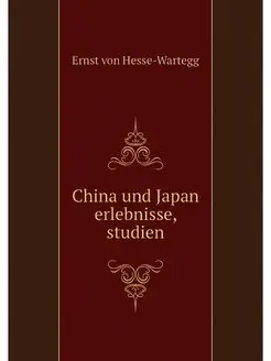 China und Japan erlebnisse, studien