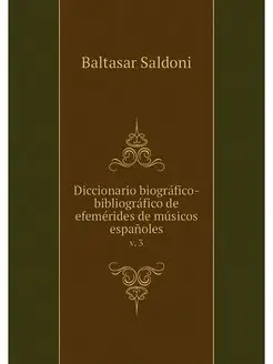 Diccionario biografico-bibliografico