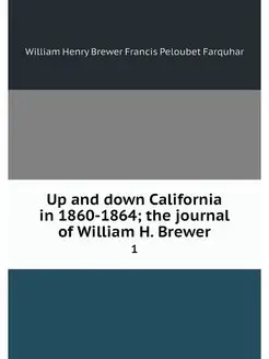 Up and down California in 1860-1864