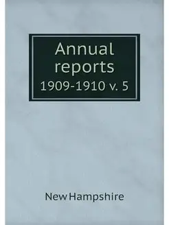 Annual reports. 1909-1910 v. 5