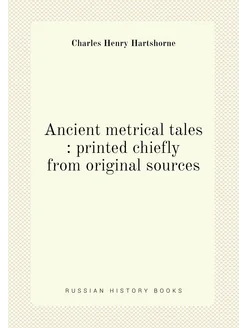 Ancient metrical tales printed chiefly from origin