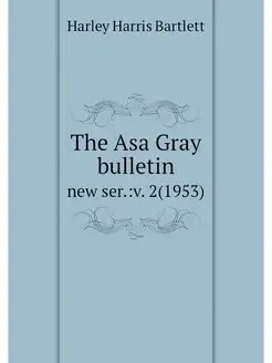 The Asa Gray bulletin. new ser. v. 2(