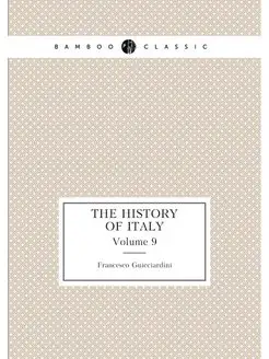 The history of Italy. Volume 9