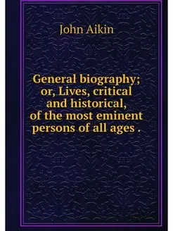 General biography or, Lives, critica