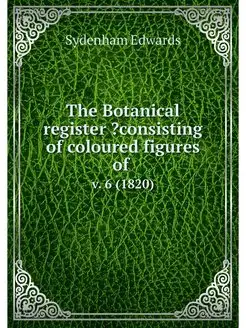 The Botanical register ?consisting of