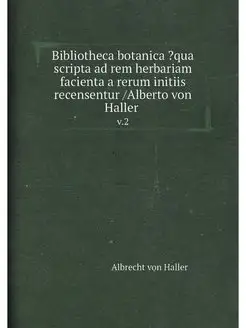 Bibliotheca botanica ?qua scripta ad