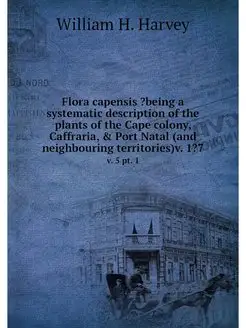 Flora capensis ?being a systematic de