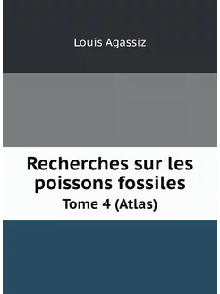 Recherches sur les poissons fossiles. Tome 4 (Atlas)