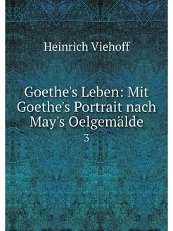 Goethe's Leben Mit Goethe's Portrait