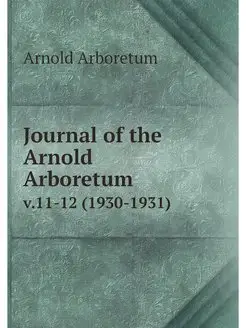 Journal of the Arnold Arboretum. v.11