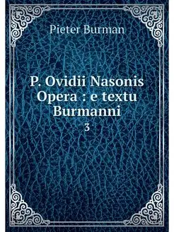 P. Ovidii Nasonis Opera e textu Bur