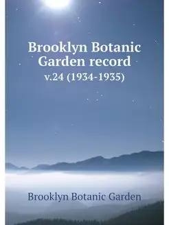 Brooklyn Botanic Garden record. v.24