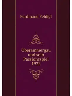 Oberammergau und sein Passionsspiel 1922