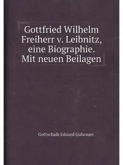 Gottfried Wilhelm Freiherr v. Leibnit