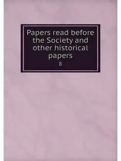 Papers read before the Society and ot