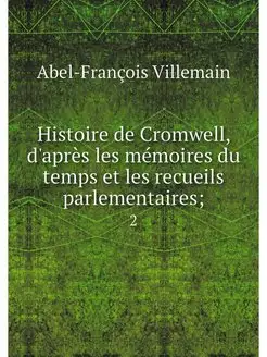 Histoire de Cromwell, d'apres les mem