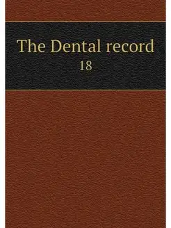 The Dental record. 18