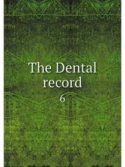 The Dental record. 6