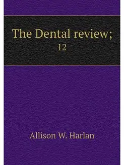 The Dental review . 12