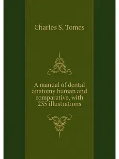 A manual of dental anatomy human and