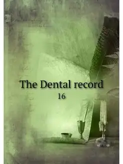 The Dental record. 16