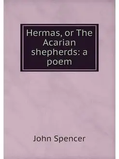 Hermas, or The Acarian shepherds a poem