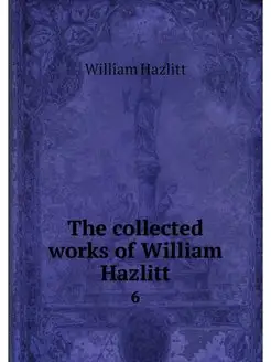 The collected works of William Hazlit