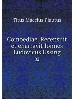 Comoediae. Recensuit et enarravit Ion