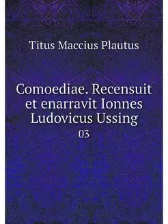 Comoediae. Recensuit et enarravit Ion