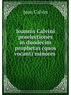 Ioannis Calvini praelectiones in duod