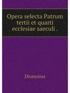 Opera selecta Patrum tertii et quarti