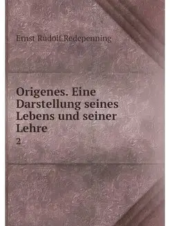 Origenes. Eine Darstellung seines Leb