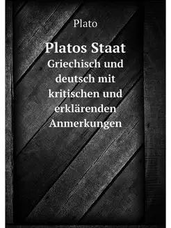 Platos Staat. Griechisch und deutsch