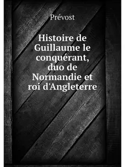 Histoire de Guillaume le conquerant