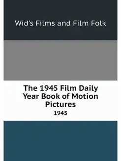 The 1945 Film Daily Year Book of Moti