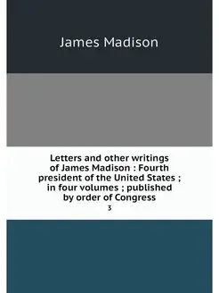 Letters and other writings of James M