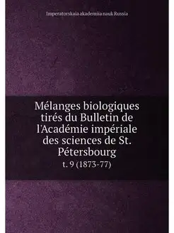 Melanges biologiques tires du Bulleti