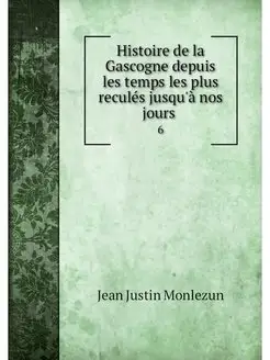 Histoire de la Gascogne depuis les te