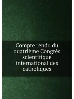 Compte rendu du quatrieme Congres sci