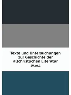 Texte und Untersuchungen zur Geschich