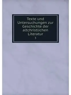 Texte und Untersuchungen zur Geschich