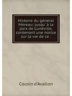 Histoire du general Moreau jusqu' a