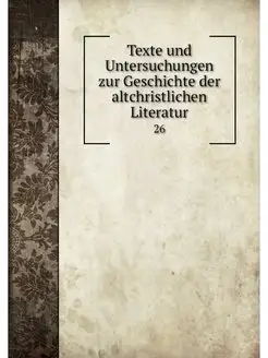 Texte und Untersuchungen zur Geschich