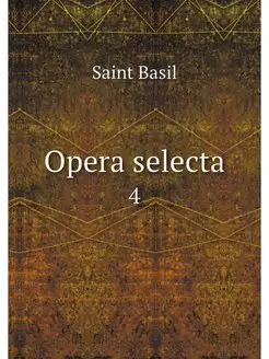 Opera selecta. 4